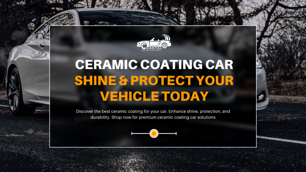 Ceramic Coating Car – Shine & Protect Your Vehicle