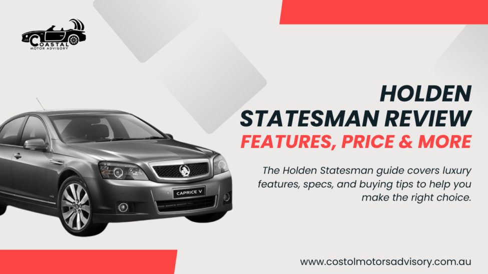 Holden Statesman Review – Features, Price & More