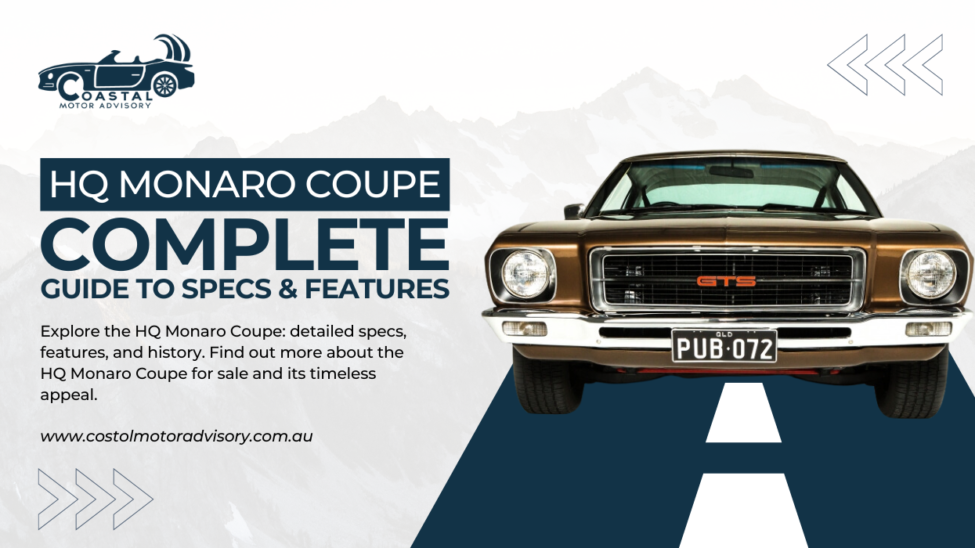 HQ Monaro Coupe: Complete Guide to Specs & Features