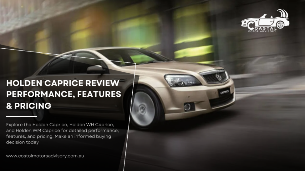 Holden Caprice Review: Performance, Features & Pricing