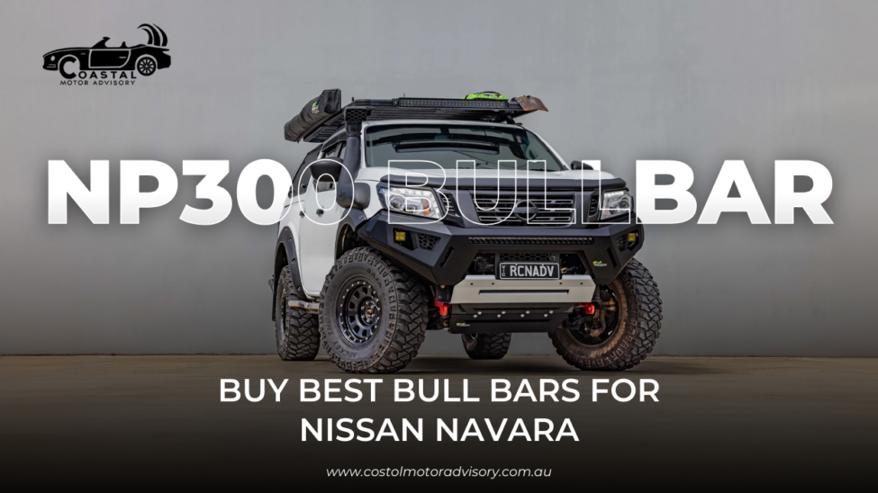 NP300 Bullbar – Buy Best Bull Bars for Nissan Navara